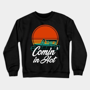 Pontoon Boat Funny Coming In Hot Vintage Crewneck Sweatshirt